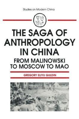 bokomslag The Saga of Anthropology in China: From Malinowski to Moscow to Mao