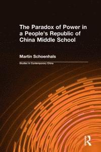 bokomslag The Paradox of Power in a People's Republic of China Middle School