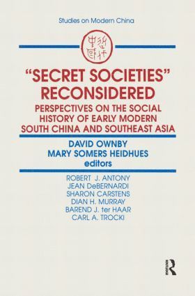 Secret Societies Reconsidered: Perspectives on the Social History of Early Modern South China and Southeast Asia 1