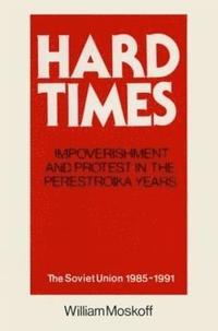 bokomslag Hard Times: Impoverishment and Protest in the Perestroika Years - Soviet Union, 1985-91