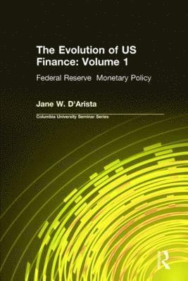 bokomslag Evolution of US Finance: v. 1: Federal Reserve Monetary Policy, 1915-35