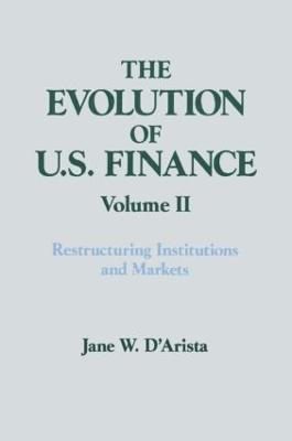 bokomslag Evolution of US Finance: v. 2: Restructuring Institutions and Markets