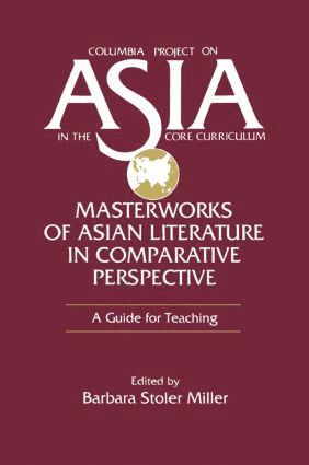 Barbara Stoler Miller - Masterworks of Asian Literature in Comparative Perspective: A Guide for Teaching, Häftad