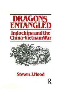 bokomslag Dragons Entangled: Indochina and the China-Vietnam War