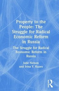 bokomslag Property to the People: The Struggle for Radical Economic Reform in Russia