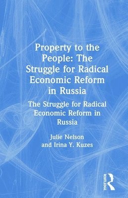 bokomslag Property to the People: The Struggle for Radical Economic Reform in Russia