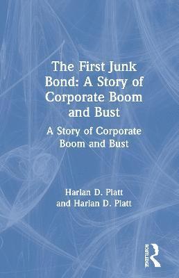 The First Junk Bond: A Story of Corporate Boom and Bust 1