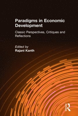 Rajani K. Kanth - Paradigms in Economic Development, Inbunden