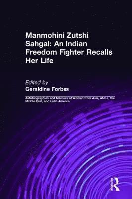 Manmohini Zutshi Sahgal, Geraldine Hancock Forbes, B.K. Nehru, B. K. Nehru - Indian Freedom Fighter Recalls Her Life, Inbunden