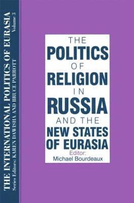 bokomslag International Politics of Eurasia: v. 3: The Politics of Religion in Russia and the New States of Eurasia