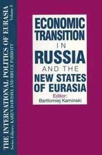 bokomslag The International Politics of Eurasia: v. 8: Economic Transition in Russia and the New States of Eurasia