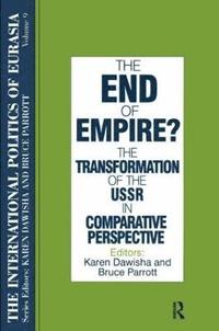 bokomslag The International Politics of Eurasia: v. 9: The End of Empire? Comparative Perspectives on the Soviet Collapse