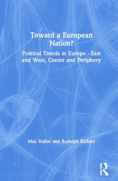 Max Haller - Toward a European Nation?, Inbunden