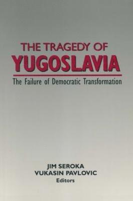 Tragedy of Yugoslavia: The Failure of Democratic Transformation