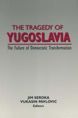 The Tragedy of Yugoslavia: The Failure of Democratic Transformation 1