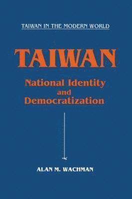 Alan M. Wachman - Taiwan: National Identity and Democratization, Inbunden