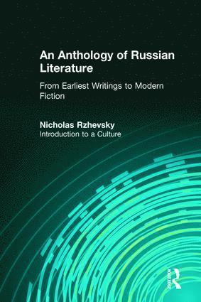 An Anthology of Russian Literature from Earliest Writings to Modern Fiction 1