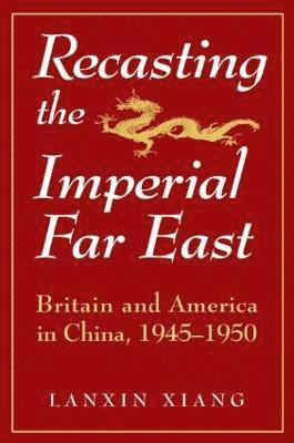 bokomslag Recasting the Imperial Far East