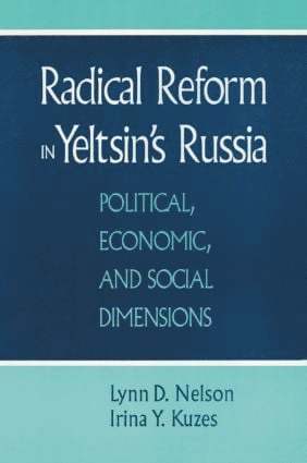 Julie Nelson, Irina Y. Kuzes - Radical Reform in Yeltsin's Russia, Häftad
