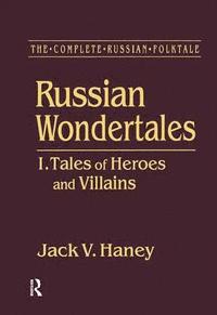 bokomslag The Complete Russian Folktale: v. 3: Russian Wondertales 1 - Tales of Heroes and Villains