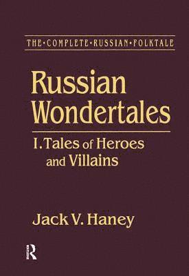 The Complete Russian Folktale: v. 3: Russian Wondertales 1 - Tales of Heroes and Villains 1