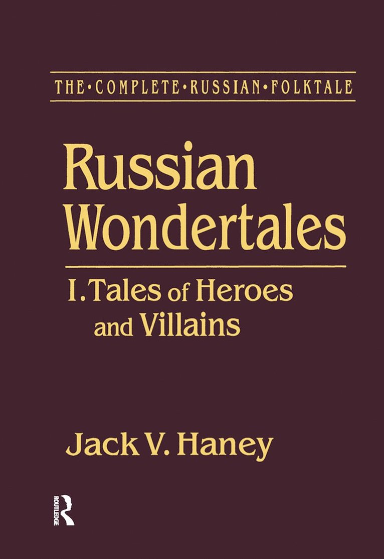 The Complete Russian Folktale: v. 3: Russian Wondertales 1 - Tales of Heroes and Villains 1