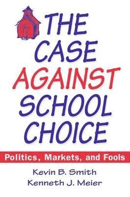 The Case Against School Choice 1