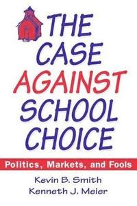 bokomslag The Case Against School Choice
