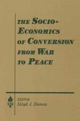 bokomslag The Socio-economics of Conversion from War to Peace
