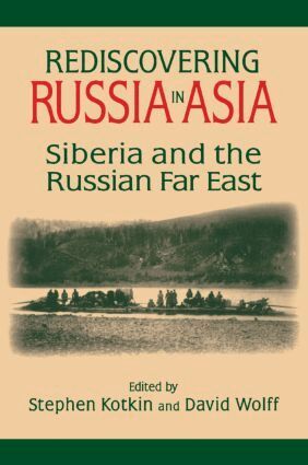 Stephen Kotkin, David Wolff - Rediscovering Russia in Asia, Häftad