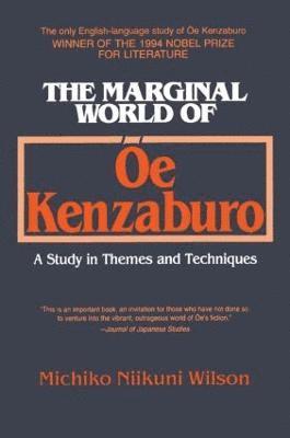 The Marginal World of Oe Kenzaburo: A Study of Themes and Techniques 1