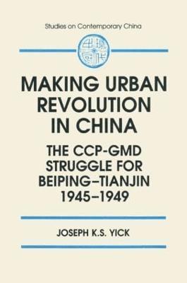 bokomslag Making Urban Revolution in China: The CCP-GMD Struggle for Beiping-Tianjin, 1945-49