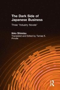 bokomslag The Dark Side of Japanese Business