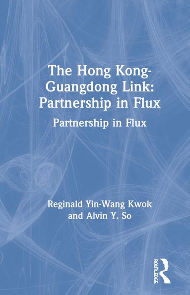 Reginald Yin-Wang Kwok, Alvin Y. So - Hong Kong-Guangdong Link, Inbunden