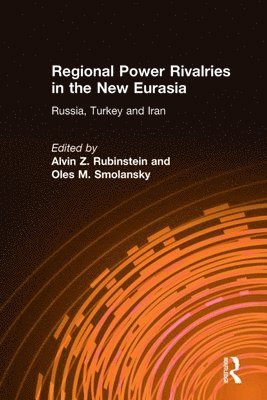 Alvin Z. Rubinstein, Oles M. Smolansky - Regional Power Rivalries in the New Eurasia, Inbunden