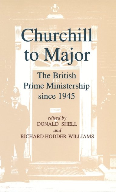 Martin Burch, R.L. Borthwick, Philip Giddings - Churchill to Major: The British Prime Ministership since 1945, Inbunden