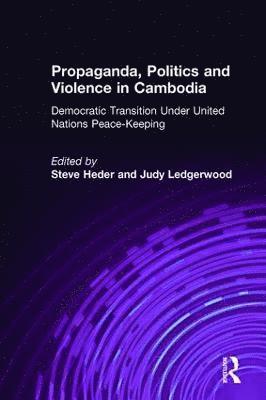 Steve Heder, Judy Ledgerwood - Propaganda, Politics and Violence in Cambodia, Inbunden