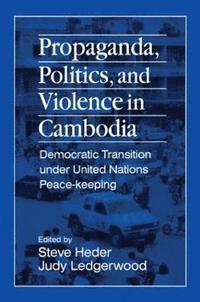 bokomslag Propaganda, Politics and Violence in Cambodia