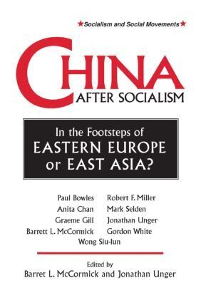 Barrett L. McCormick, Jonathan Unger - China After Socialism: In the Footsteps of Eastern Europe or East Asia?, Häftad