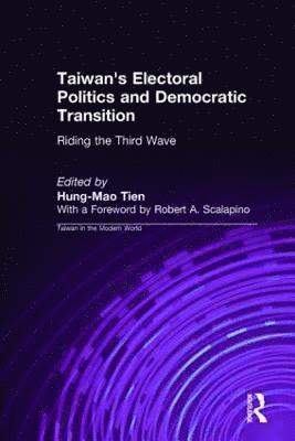 Hung-Mao Tien - Taiwan's Electoral Politics and Democratic Transition: Riding the Third Wave, Häftad