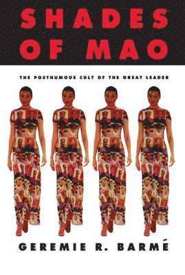 Shades of Mao: The Posthumous Cult of the Great Leader 1