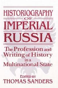 bokomslag Historiography of Imperial Russia: The Profession and Writing of History in a Multinational State