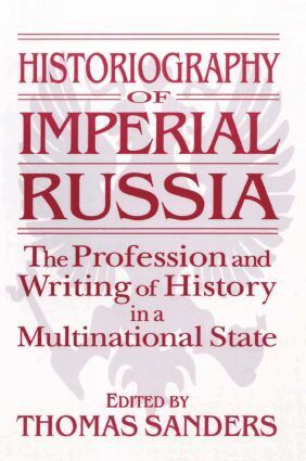 Thomas Sanders - Historiography of Imperial Russia: The Profession and Writing of History in a Multinational State, Häftad