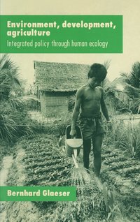 bokomslag Environment, Development, Agriculture: Integrated Policy through Human Ecology