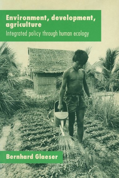 bokomslag Environment, Development, Agriculture: Integrated Policy through Human Ecology