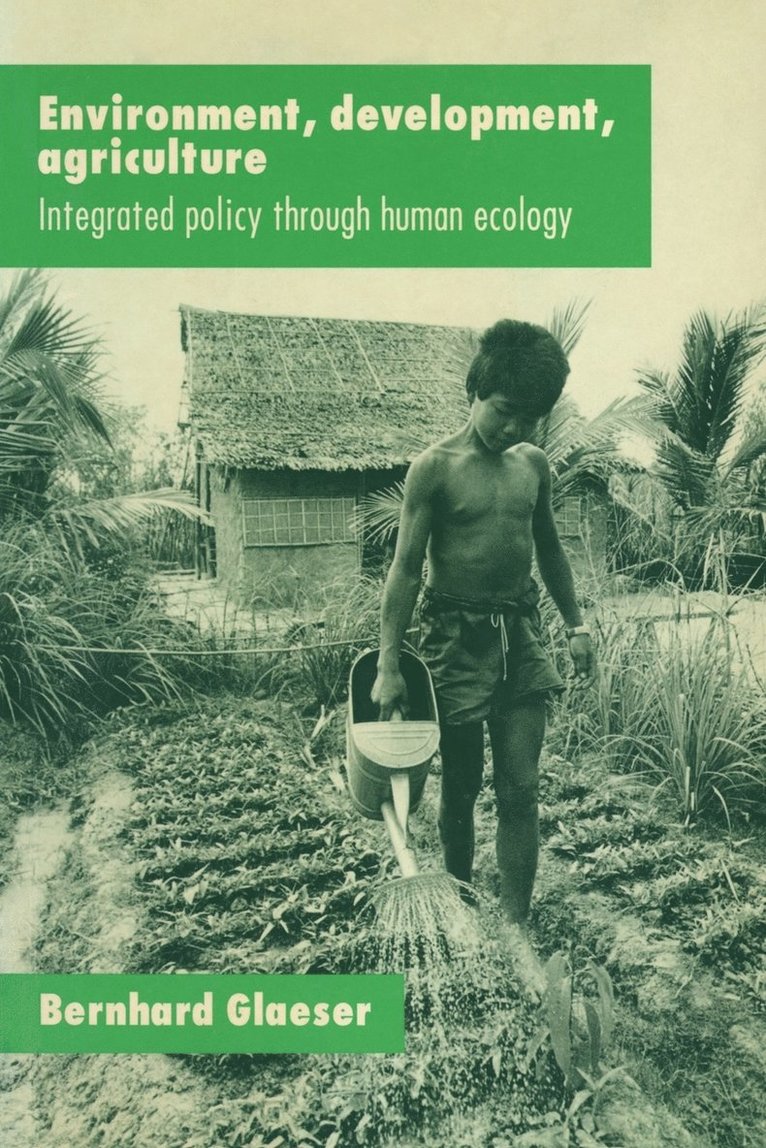 Environment, Development, Agriculture: Integrated Policy through Human Ecology 1