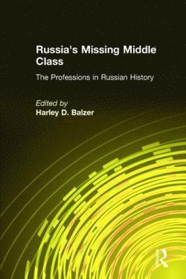 Russia's Missing Middle Class: The Professions in Russian History 1