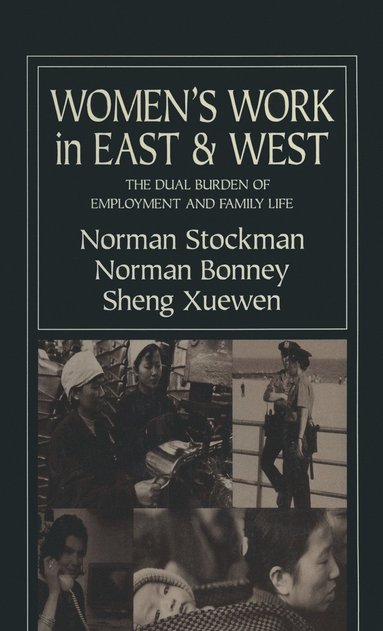 bokomslag Women's Work in East and West: The Dual Burden of Employment and Family Life