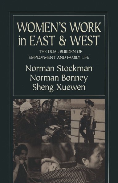 bokomslag Women's Work in East and West: The Dual Burden of Employment and Family Life