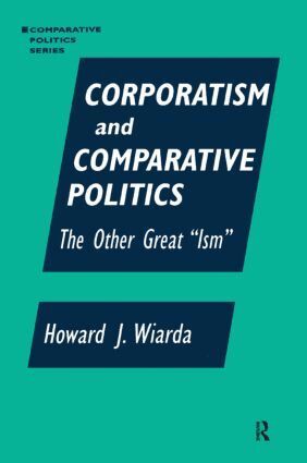 Howard J Wiarda - Corporatism and Comparative Politics, Häftad